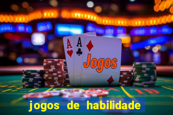 jogos de habilidade para ganhar dinheiro